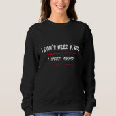 I Don't Need A Ride I Need Ammo 5 Sweatshirt (Vorderseite)