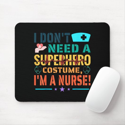 I Don't Need A Superhero Costume, I'm A Nurse Funn Mousepad (Mit Mouse)