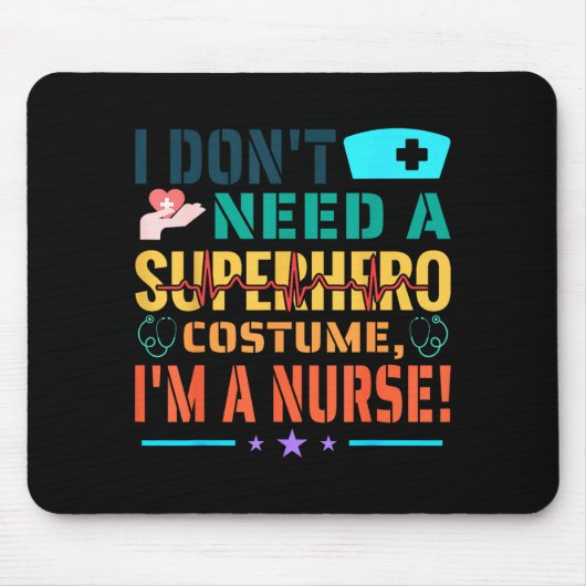 I Don't Need A Superhero Costume, I'm A Nurse Funn Mousepad (Vorne)
