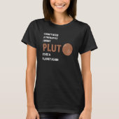I don't need a therapist I want pluto Pluto Never T-Shirt (Vorderseite)