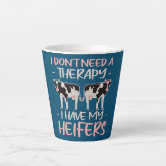 I don't Need A Therapy I Have My Heifers  Milchtasse