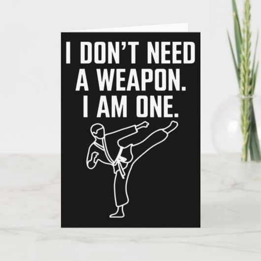 I Don't Need A Weapon I Am One - Funny Karate 1 Karte (Vorderseite)