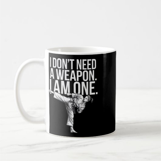I Don't Need A Weapon I Am One - Funny Karate Kaffeetasse (Links)