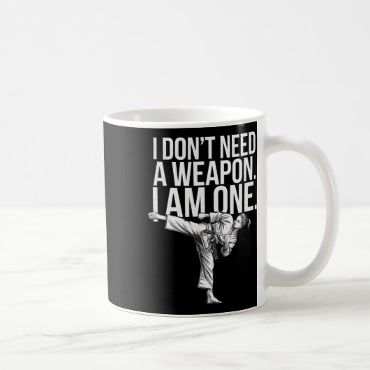 I Don't Need A Weapon I Am One - Funny Karate  Kaffeetasse (Rechts)