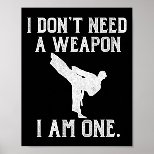 I Don't Need A Weapon I Am One - Funny Karate Poster (Vorne)