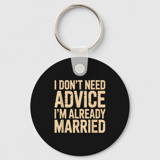 I Dont Need Advice Im Already Married Daily Marrie Schlüsselanhänger (Vorderseite)