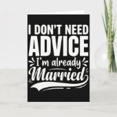 I Don't Need Advice I'm Already Married Funny Karte (Vorderseite)