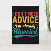 I Don't Need Advice I'm Already Married Funny Karte (Vorderseite)