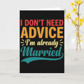 I Don't Need Advice I'm Already Married Funny Karte (Gelbe Blume)