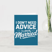 I Don't Need Advice I'm Already Married Relationsh Karte (Vorderseite)
