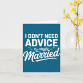 I Don't Need Advice I'm Already Married Relationsh Karte (Gelbe Blume)