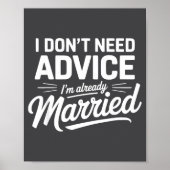 I Don't Need Advice I'm Already Married Relationsh Poster (Vorne)