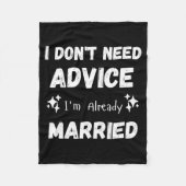 I Don't Need Advice I'm Already Married Sarcastic  Fleecedecke (Vorderseite)