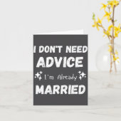 I Don't Need Advice I'm Already Married Sarcastic Karte (Gelbe Blume)