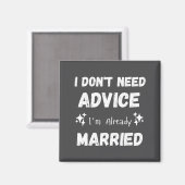 I Don't Need Advice I'm Already Married Sarcastic Magnet (Vorderseite/Rückseite)