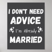 I Don't Need Advice I'm Already Married Sarcastic Poster (Vorne)