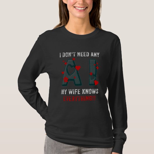 I Don't Need AI My Wife Knows Everything  Valentin T-Shirt (Vorderseite)