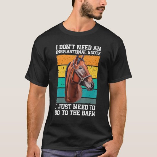 I don't need an inspirational quote horses T-Shirt (Vorderseite)