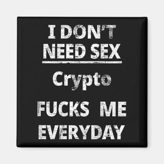 I Don't Need Crypto Fors Me Everyday Funny Sarcasm Magnet (Vorne)