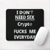 I Don't Need Crypto Fors Me Everyday Funny Sarcasm Mousepad (Mit Mouse)
