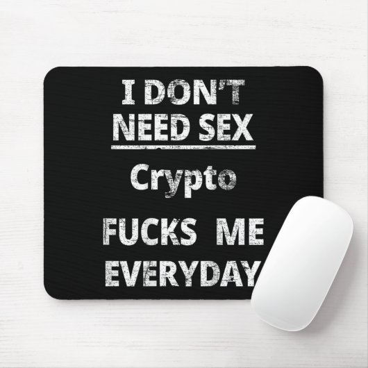 I Don't Need Crypto Fors Me Everyday Funny Sarcasm Mousepad (Mit Mouse)