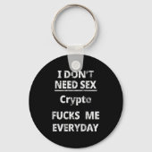 I Don't Need Crypto Fors Me Everyday Funny Sarcasm Schlüsselanhänger (Vorderseite)