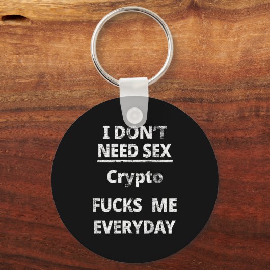 I Don't Need Crypto Fors Me Everyday Funny Sarcasm Schlüsselanhänger (Vorderseite)