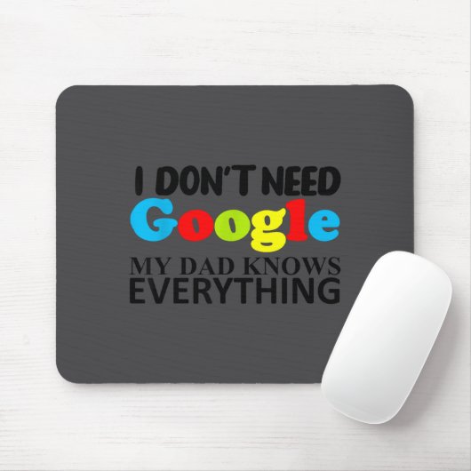 I Don't Need Google My Dad Knows Everything Daught Mousepad (Mit Mouse)