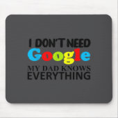 I Don't Need Google My Dad Knows Everything Daught Mousepad (Vorne)