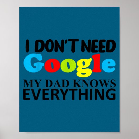 I Don't Need Google My Dad Knows Everything Daught Poster (Vorne)