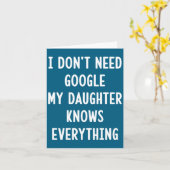 I Don't Need Google My Daughter Knows Everything F Karte (Gelbe Blume)