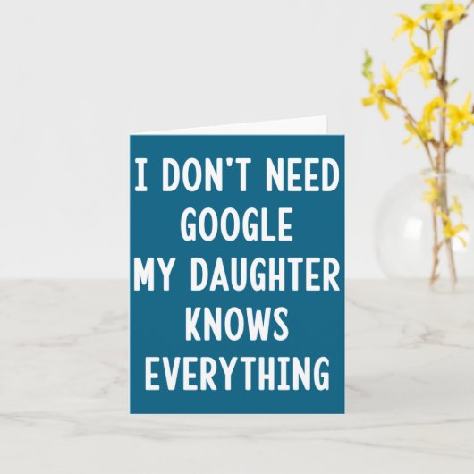 I Don't Need Google My Daughter Knows Everything F Karte (Gelbe Blume)