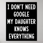 I Don't Need Google My Daughter Knows Everything F Poster (Vorne)