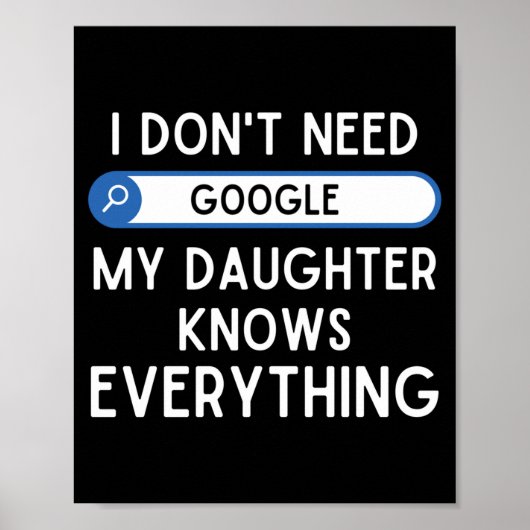 I Don't Need Google My Daughter Knows Everything - Poster (Vorne)