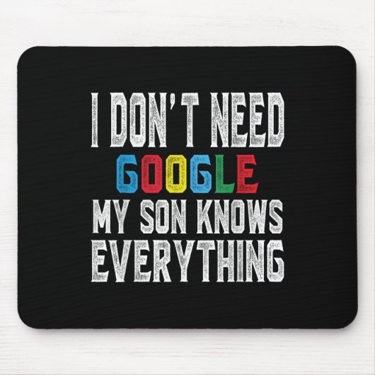 I Dont Need Google, My Son Knows Everything Lovers Mousepad (Vorne)