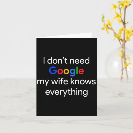 I Don't Need Google, My Wife Knows Everything Funn Karte (Gelbe Blume)