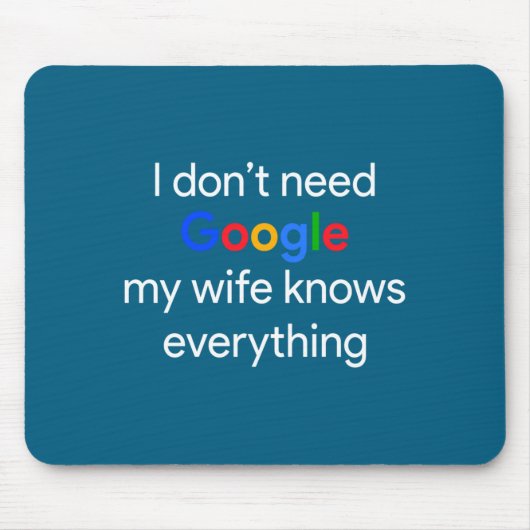 I Don't Need Google, My Wife Knows Everything Funn Mousepad (Vorne)