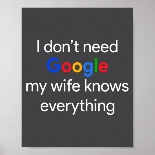 I Don't Need Google, My Wife Knows Everything Funn Poster (Vorne)