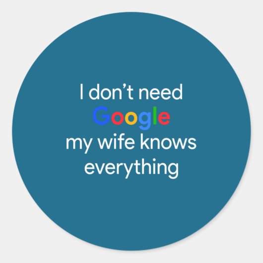 I Don't Need Google, My Wife Knows Everything Funn Runder Aufkleber (Vorderseite)