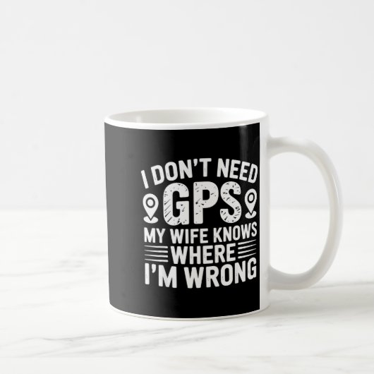 I Don't Need Gps My Wife Knows Father Husband Funn Kaffeetasse (Rechts)