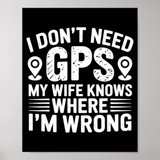 I Don't Need Gps My Wife Knows Father Husband Funn Poster (Vorne)
