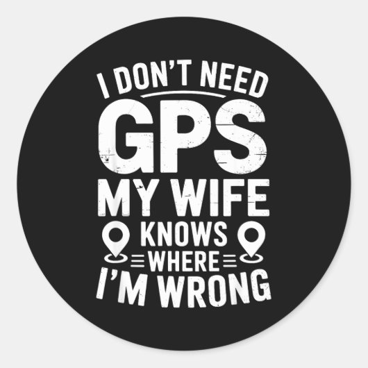 I Don't Need Gps My Wife Knows Father Husband Funn Runder Aufkleber (Vorderseite)