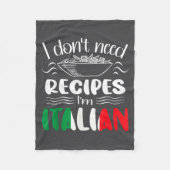 I Don't Need Recipes I'm Italian  Fleecedecke (Vorderseite)
