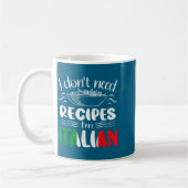 I Don't Need Recipes I'm Italian  Kaffeetasse (Links)