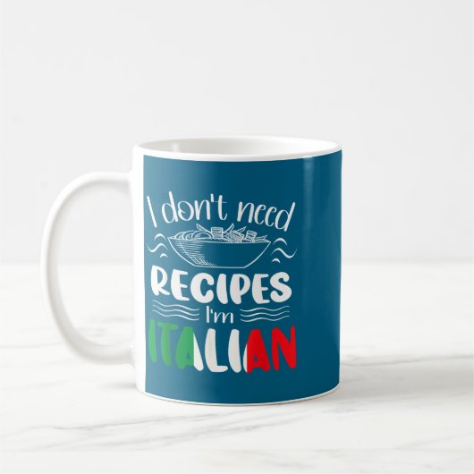 I Don't Need Recipes I'm Italian  Kaffeetasse (Links)