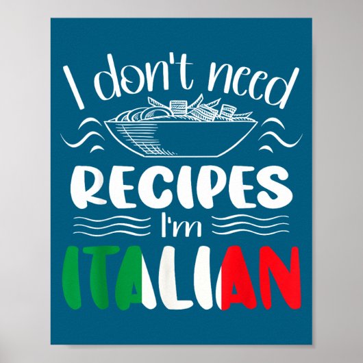 I Don't Need Recipes I'm Italian  Poster (Vorne)