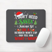 I Don't Need Santa I Already Sit On A Bearded Man' Mousepad (Mit Mouse)