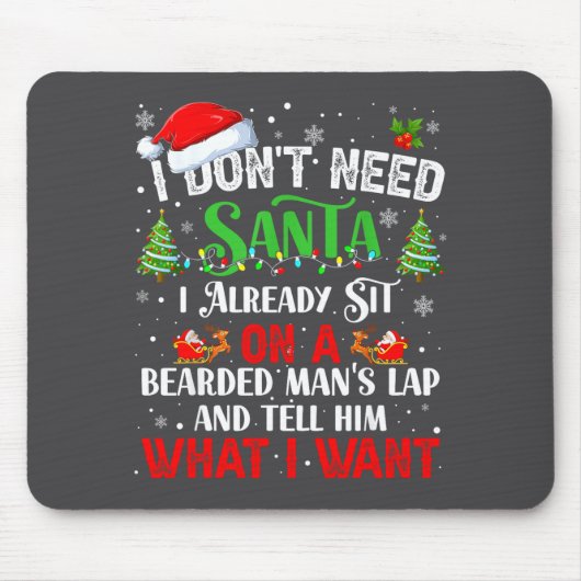 I Don't Need Santa I Already Sit On A Bearded Man' Mousepad (Vorne)