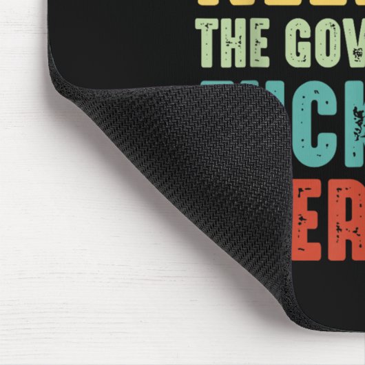 I Don't Need The Government Fors Me Every Day Mousepad (Ecke)