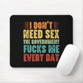 I Don't Need The Government Fors Me Every Day  Mousepad (Mit Mouse)